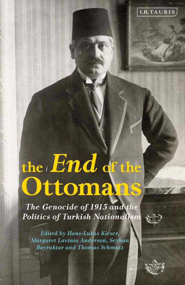 The End of the Ottomans by Hans-Lukas Kieser, Margaret Lavinia Anderson, Seyhan Bayraktar, Thomas Schmutz