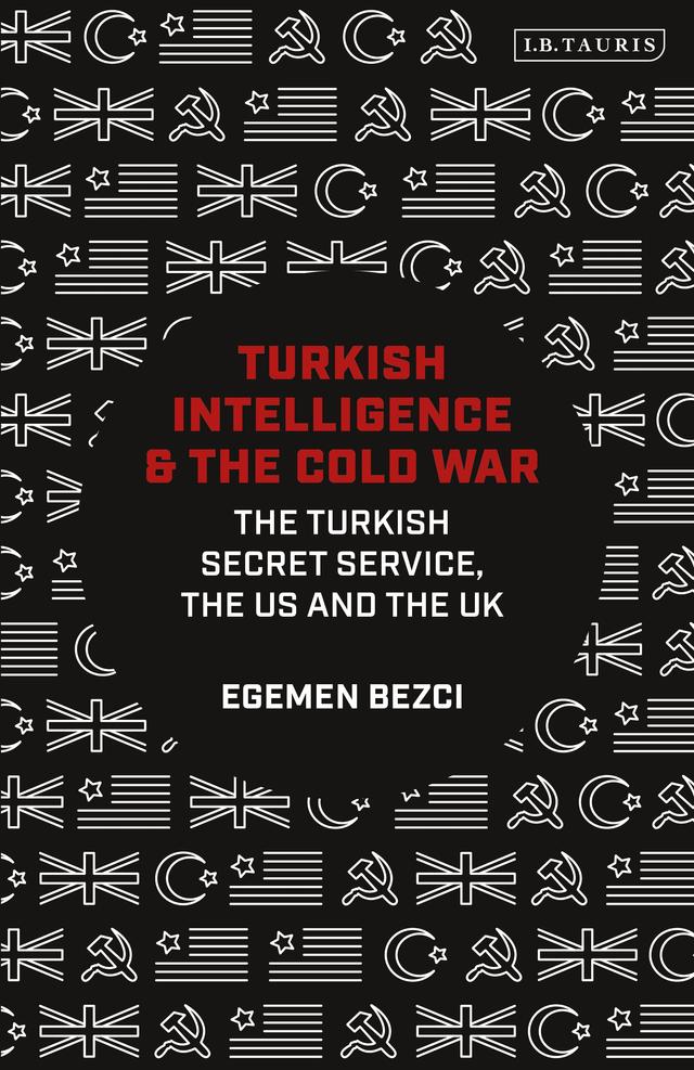 Turkish Intelligence and the Cold War by Egemen Bezci