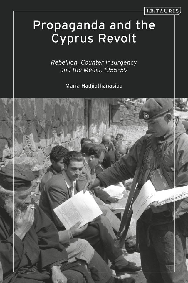 Propaganda and the Cyprus Revolt by Maria Hadjiathanasiou