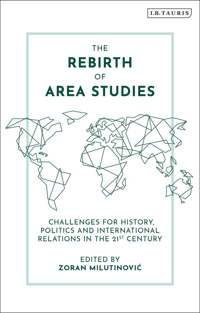 The Rebirth of Area Studies by Zoran Milutinovic
