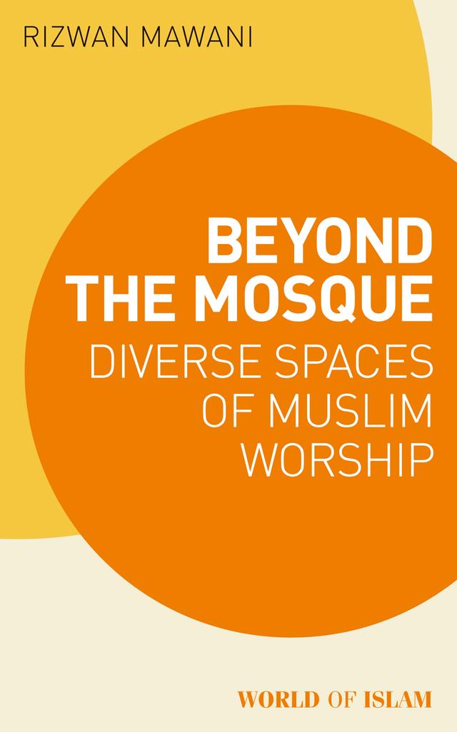 Beyond the Mosque by Rizwan Mawani
