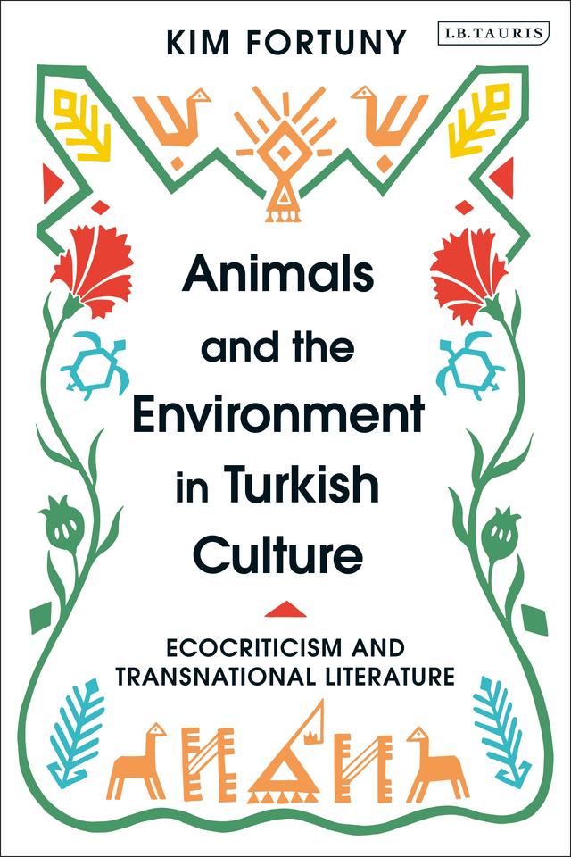 Animals and the Environment in Turkish Culture by Kim Fortuny