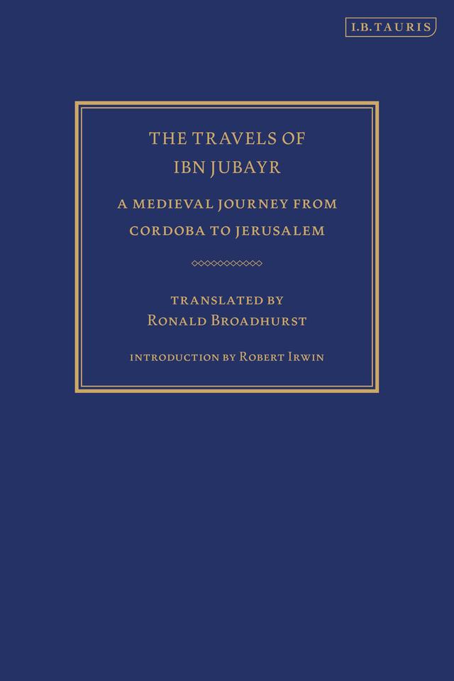 The Travels of Ibn Jubayr by Ibn Jubayr, Robert Irwin, Ronald Broadhurst