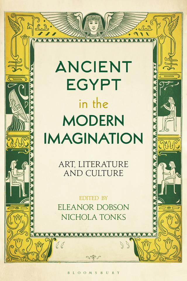 Ancient Egypt in the Modern Imagination by Eleanor Dobson, Nichola Tonks