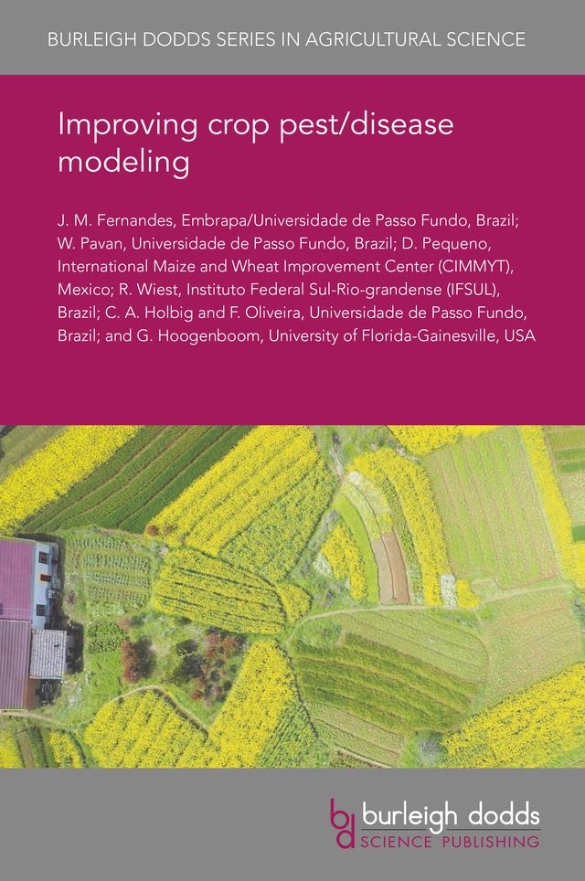 Improving crop pest/disease modeling by Dr C. A. Holbig, Dr Diego Pequeno, Dr Fabio A. A. Oliveira, Dr J. M. Fernandes, Dr R. Wiest, Dr W. Pavan, Professor Gerrit Hoogenboom