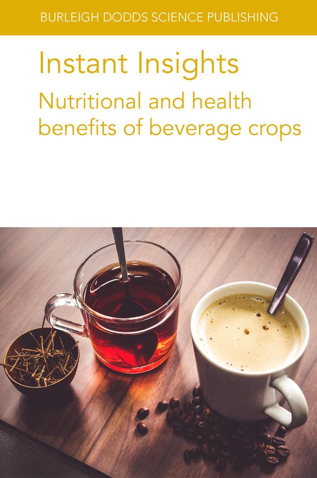 Instant Insights: Nutritional and health benefits of beverage crops by Adriana Farah, Arnaud Petitvallet, Chi-Tang Ho, Chung S. Yang, Claudine Campa, Lanying Xu, Shiming Li, Tao Long, Ting Zhang, Xiaojian Lv, Yin Xu