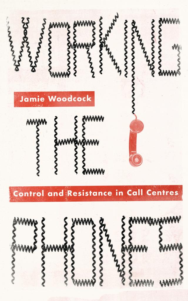 Working the Phones by Jamie Woodcock