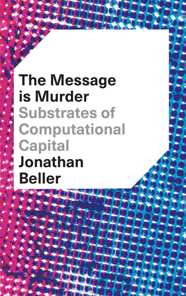 The Message is Murder by Jonathan Beller