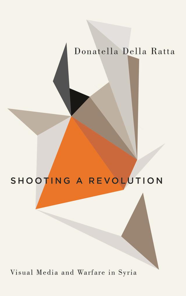 Shooting a Revolution by Donatella Della Ratta