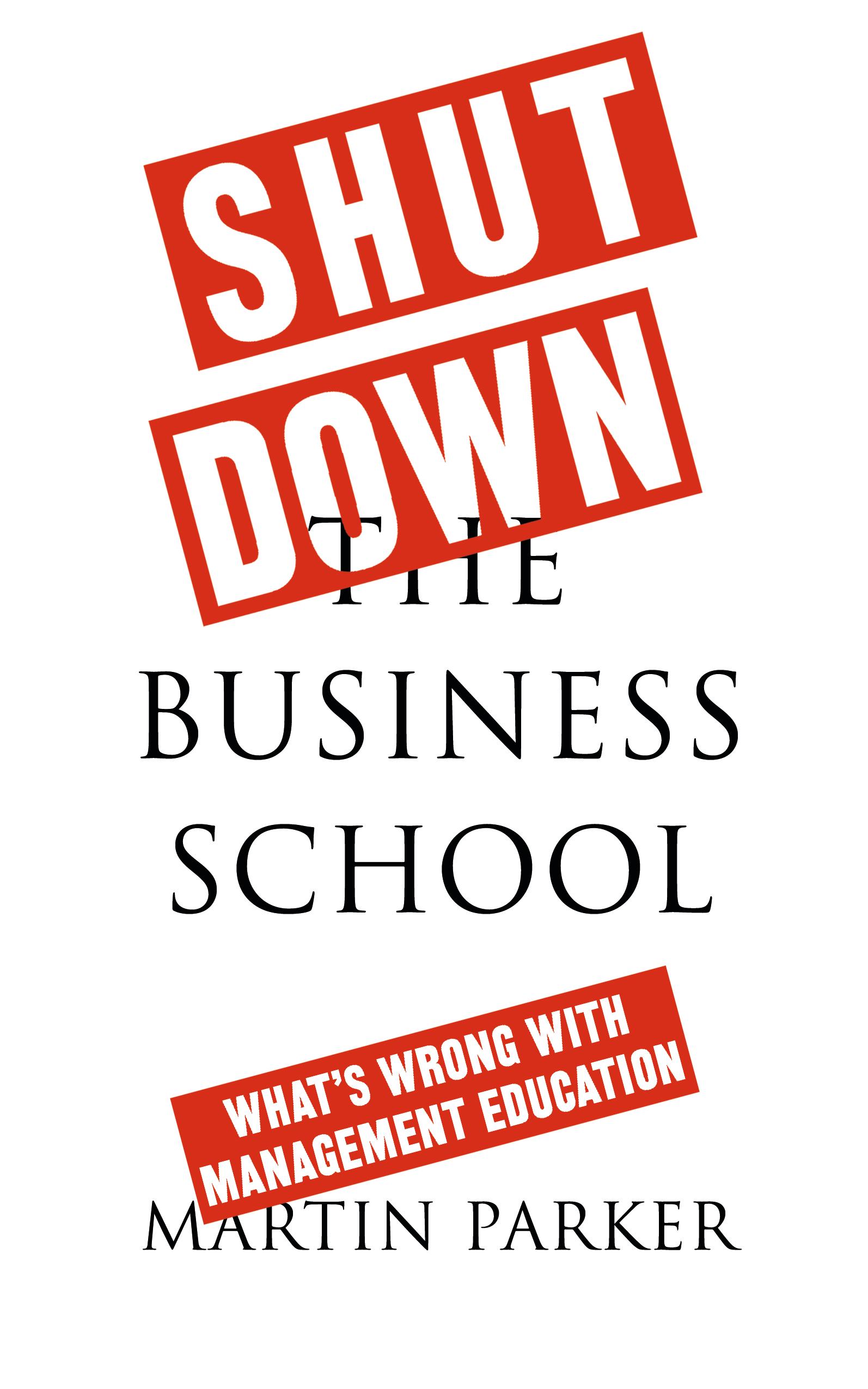 Shut Down the Business School