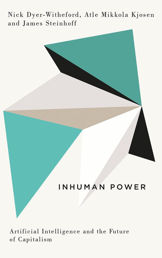 Inhuman Power by Atle Mikkola Kjøsen, James Steinhoff, Nick Dyer-Witheford