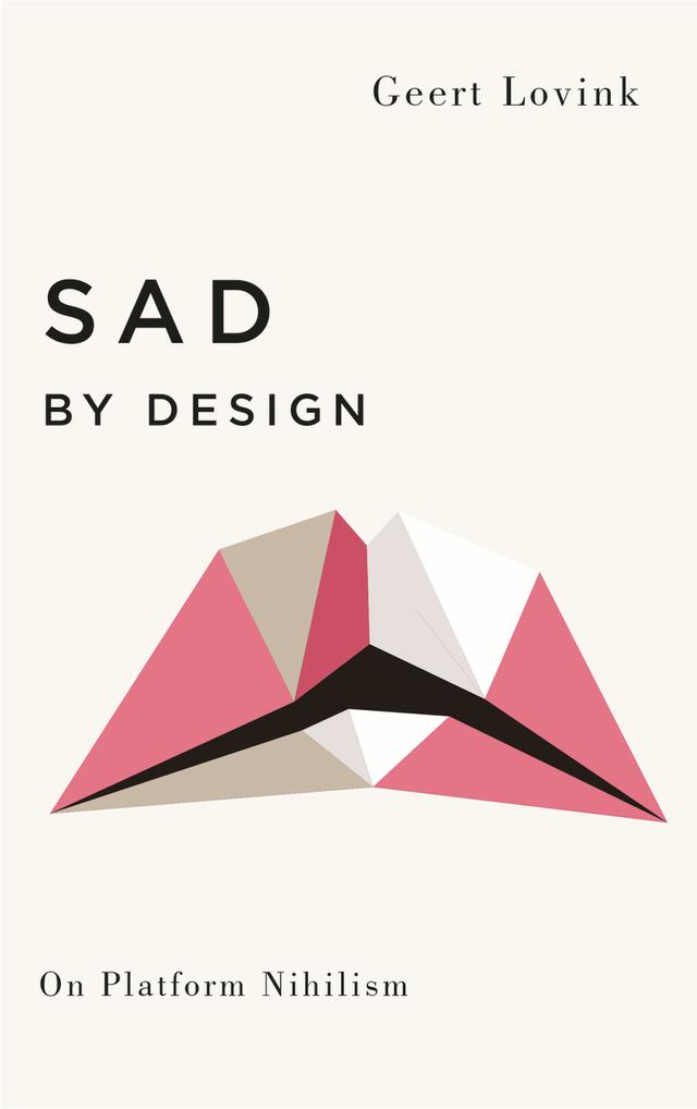 Sad by Design by Geert Lovink