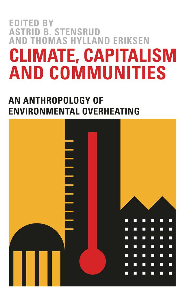 Climate, Capitalism and Communities by Astrid B. Stensrud, Thomas Hylland Eriksen