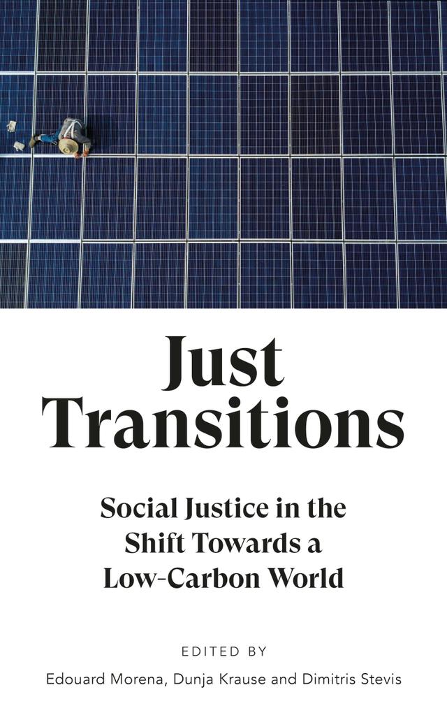 Just Transitions by Dimitris Stevis, Dunja Krause, Edouard Morena