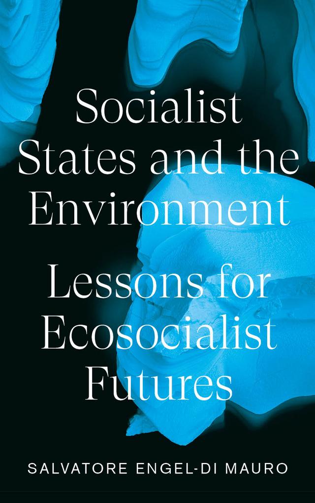 Socialist States and the Environment by Salvatore Engel-Di Mauro