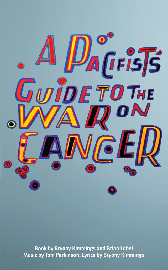 A Pacifist's Guide to the War on Cancer by Brian Lobel, Bryony Kimmings, Tom Parkinson