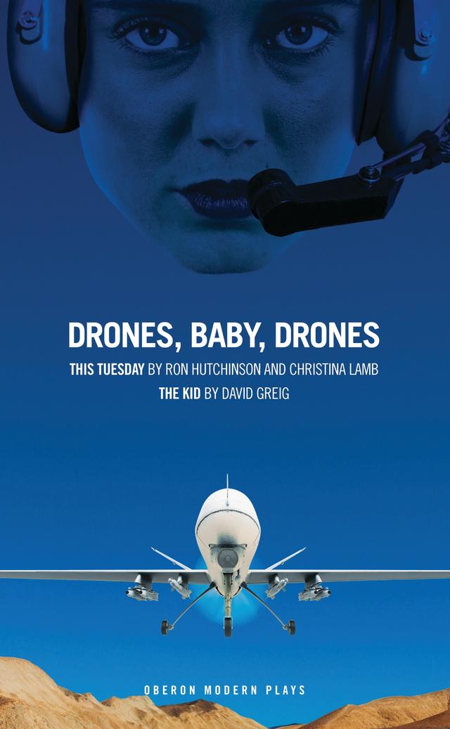 Drones, Baby, Drones by Christina Lamb, David Greig, Ron Hutchinson