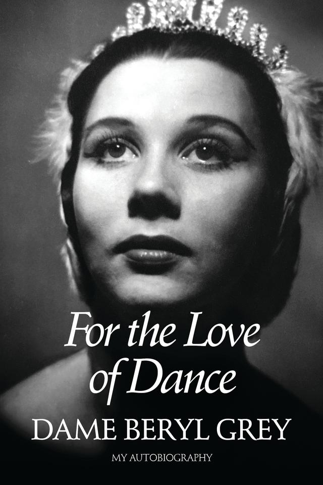 For the Love of Dance by Dame Beryl Grey