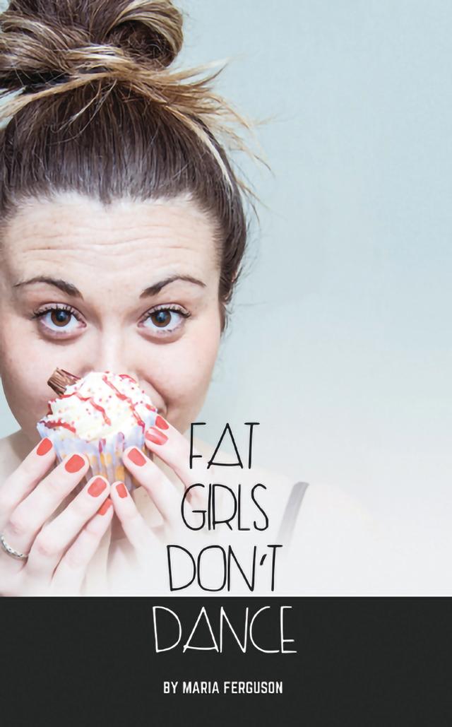 Fat Girls Don’t Dance by Maria Ferguson