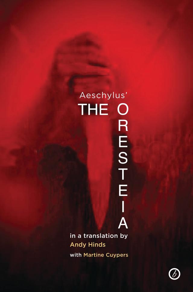 The Oresteia by Aeschylus, Andy Hinds, Martine Cuypers