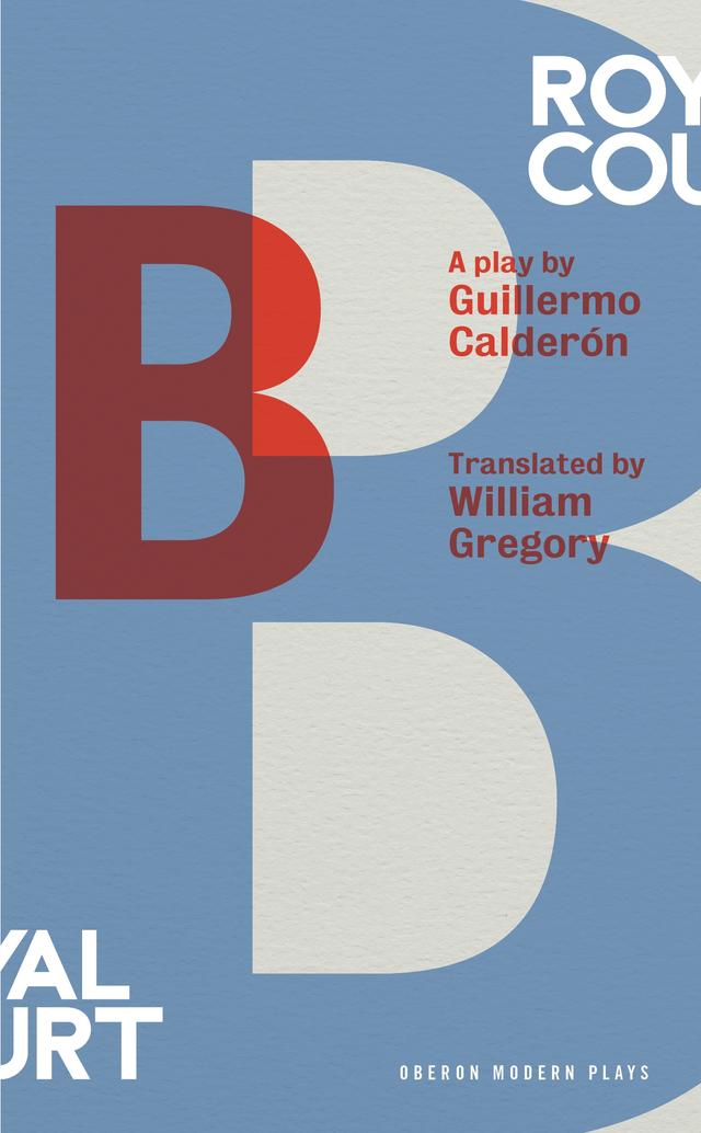 B by Guillermo Calderon, William Gregory