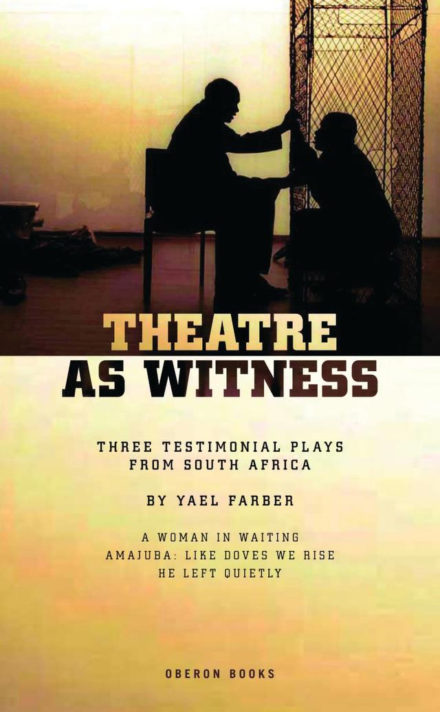 Theatre as Witness by Archbishop Desmond Tutu, Yaël Farber