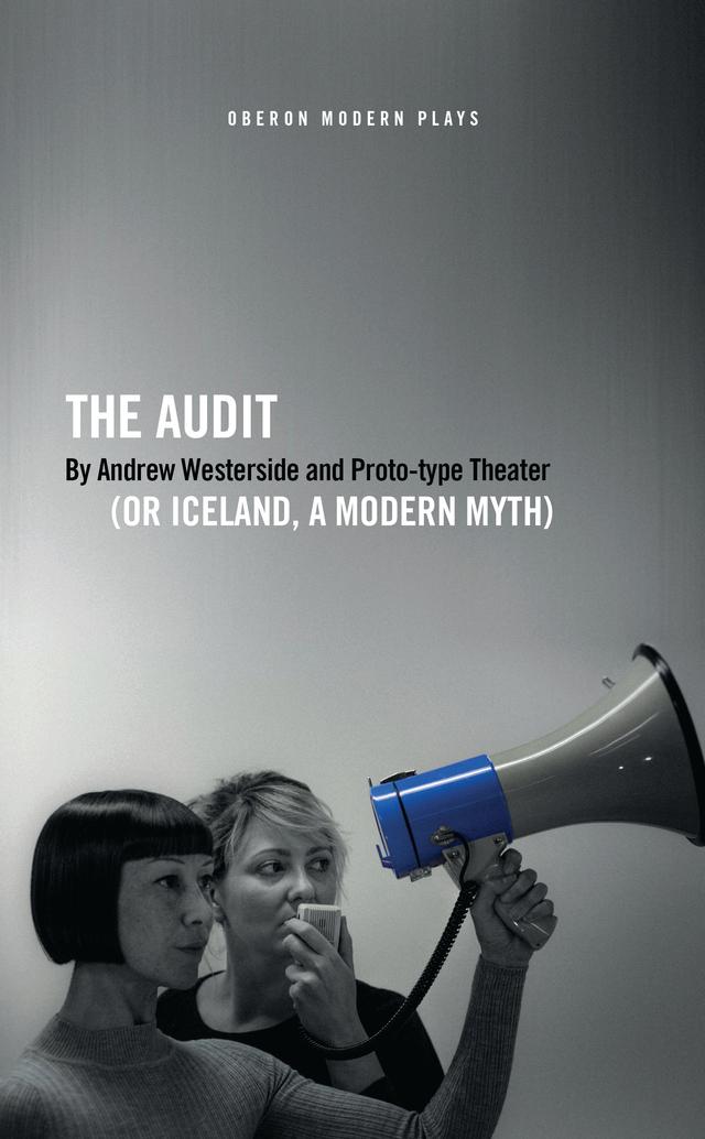 The Audit (or Iceland, a Modern Myth) by Andrew Westerside, Proto-Type Theater
