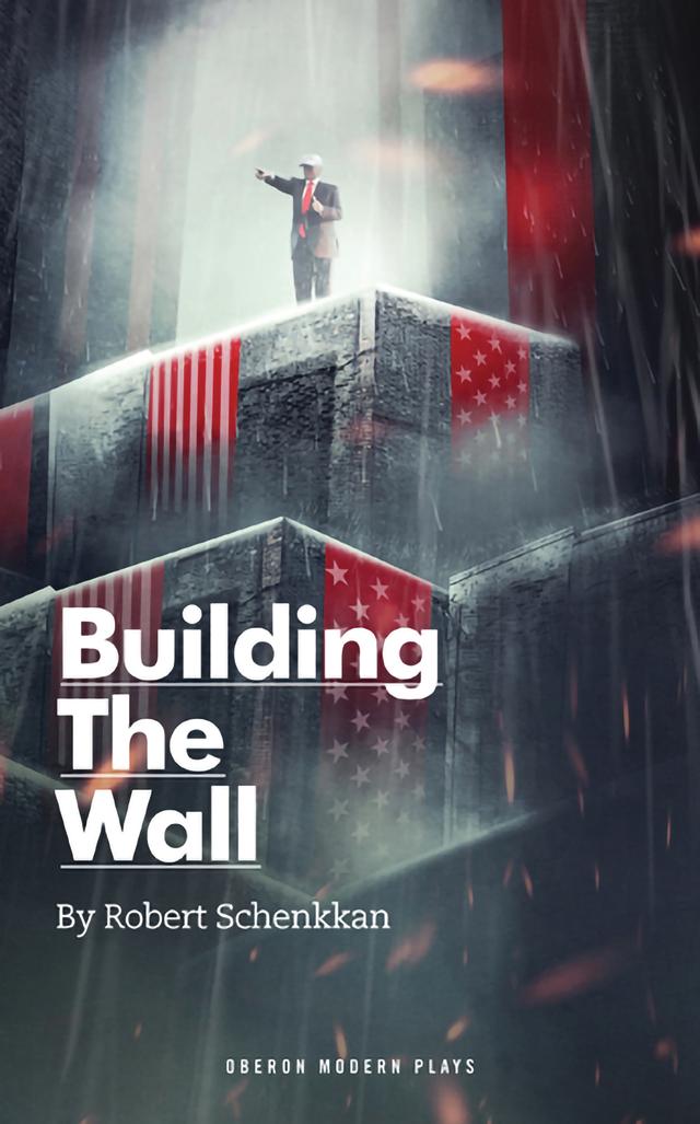 Building The Wall by Robert Schenkkan