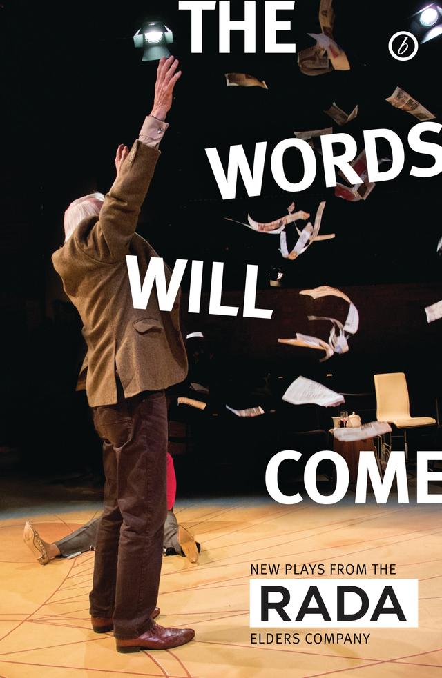 The Words Will Come by A C Smith, Christopher William Hill, Deborah Bruce, Frances Poet, Nell Leyshon