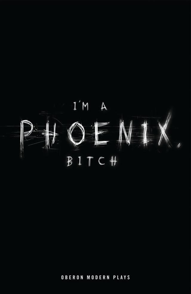 I'm a Phoenix, Bitch by Bryony Kimmings
