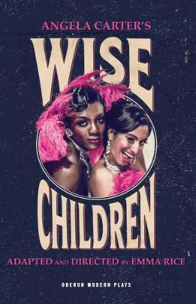 Wise Children by Angela Carter, Emma Rice