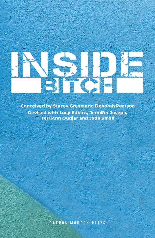 Inside Bitch by Deborah Pearson, Jade Small, Jennifer Joseph, Lucy Edkins, Stacey Gregg, TerriAnn Oudjar
