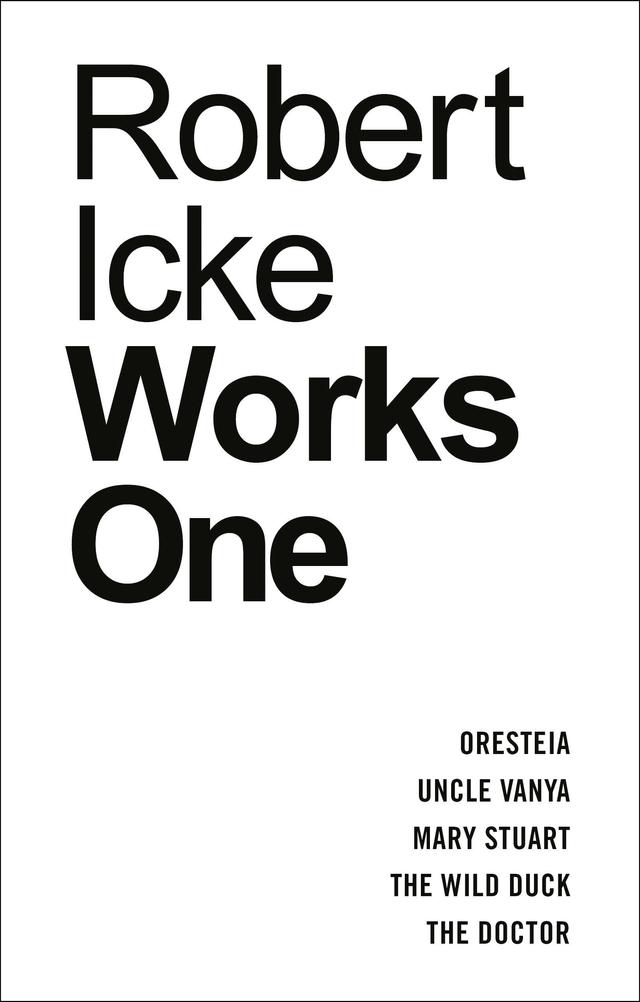 Robert Icke: Works One by Robert Icke