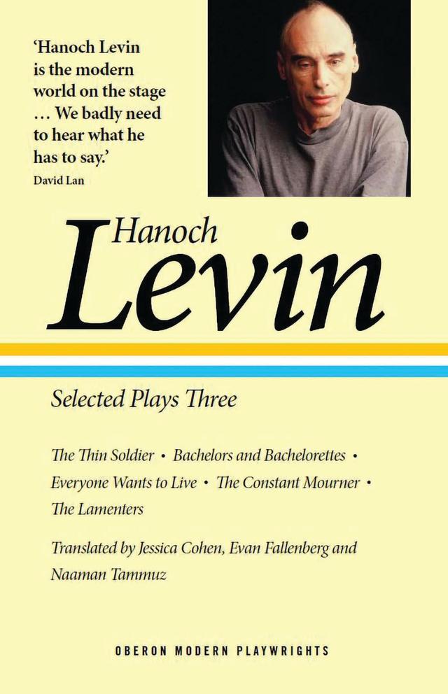 Hanoch Levin: Selected Plays Three by Evan Fallenberg, Hanoch Levin, Jessica Cohen, Naaman Tammuz