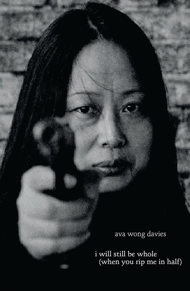 i will still be whole (when you rip me in half) by Ava Wong Davies