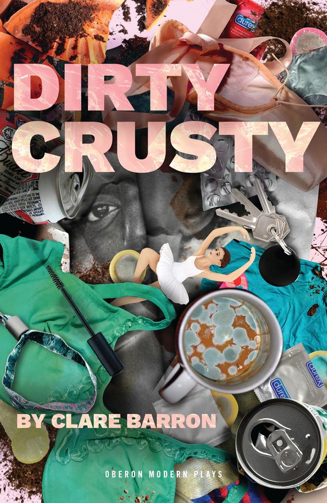 Dirty Crusty by Clare Barron