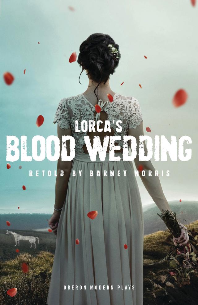 Blood Wedding by Barney Norris, Federico García Lorca