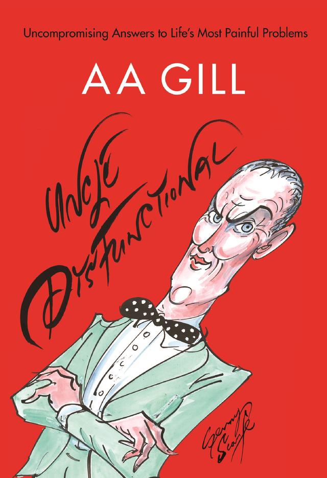 Uncle Dysfunctional by AA Gill, Alex  Bilmes, Gerald Scarfe