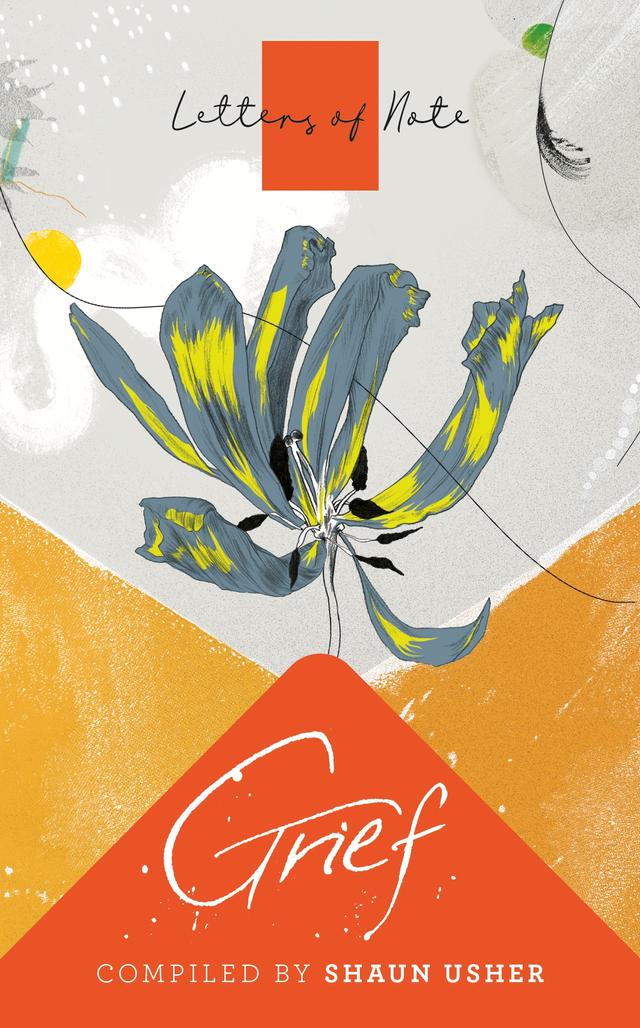 Letters of Note: Grief by Shaun Usher