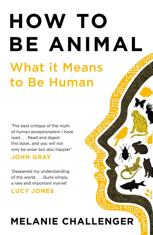 How to Be Animal by Melanie Challenger