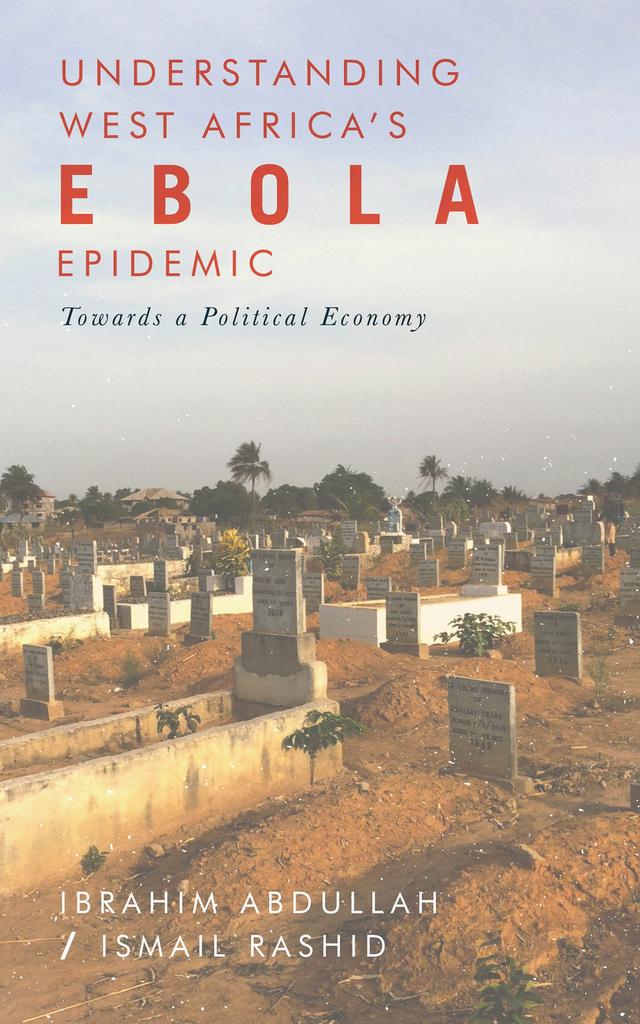 Understanding West Africa's Ebola Epidemic by Ibrahim Abdullah, Ismail Rashid