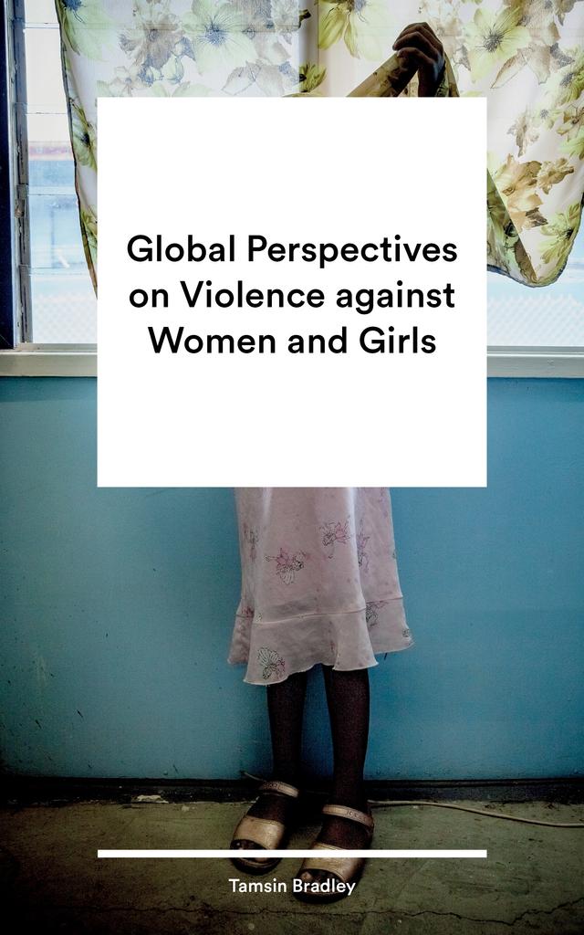 Global Perspectives on Violence against Women and Girls by Tamsin Bradley