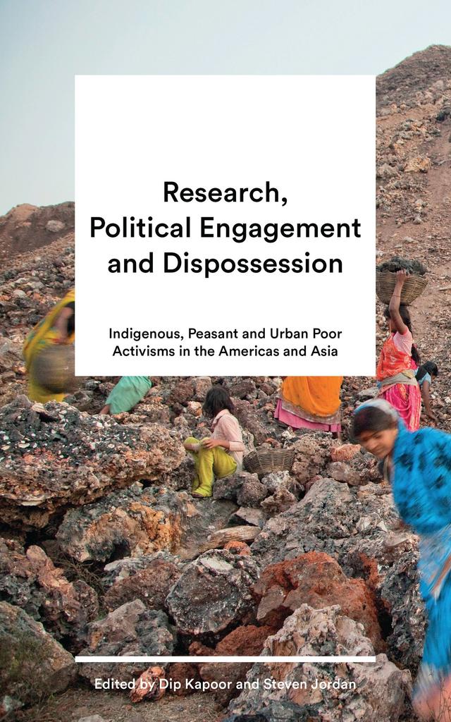 Research, Political Engagement and Dispossession by Dip Kapoor, Steven Jordan