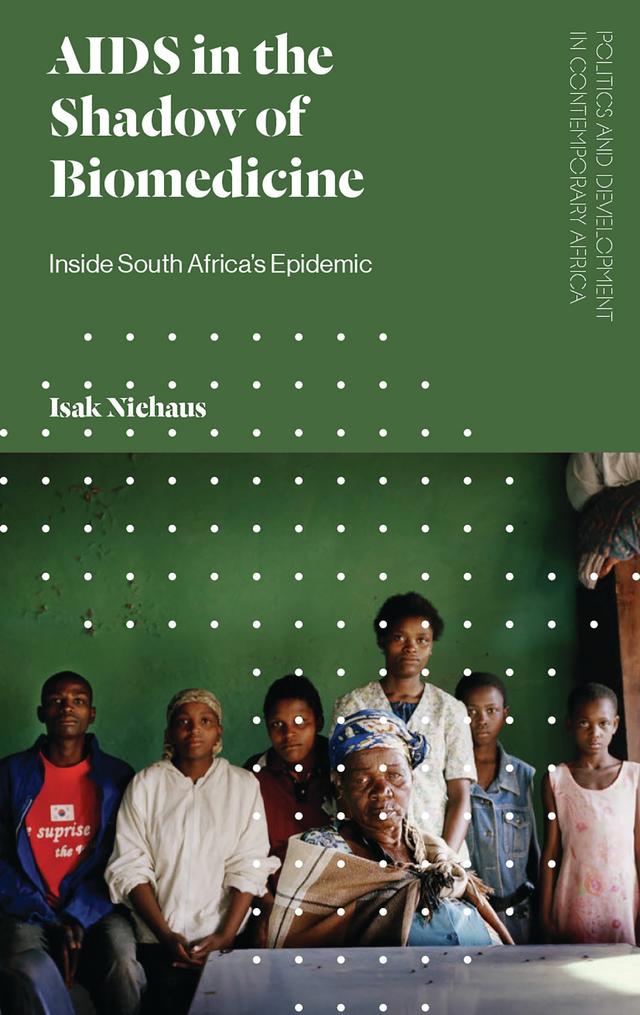 AIDS in the Shadow of Biomedicine by Isak Niehaus