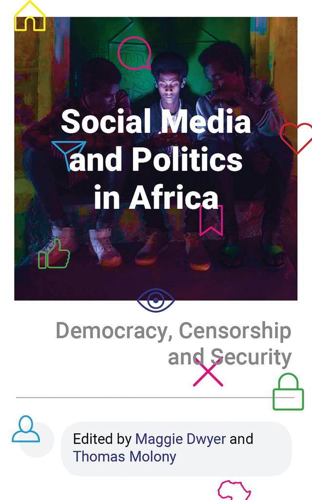 Social Media and Politics in Africa by Maggie Dwyer, Thomas Molony