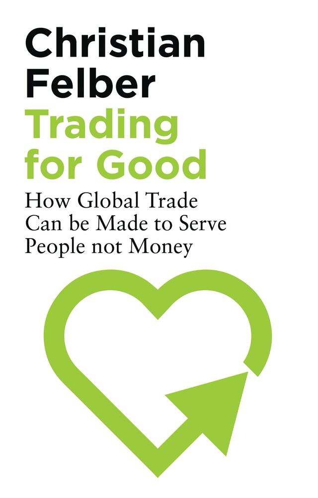 Trading for Good by Christian Felber