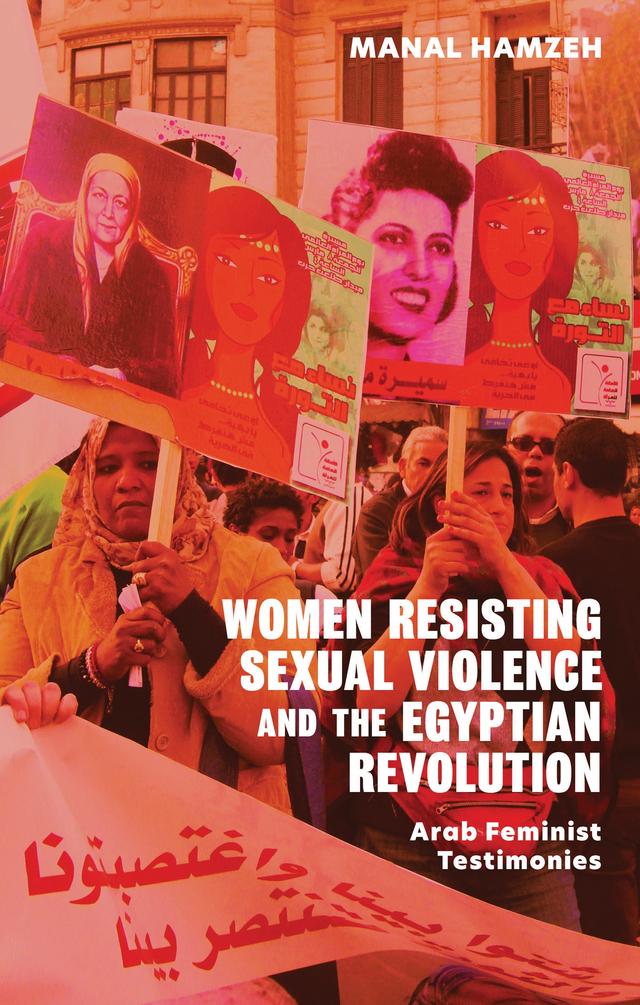 Women Resisting Sexual Violence and the Egyptian Revolution by Manal Hamzeh