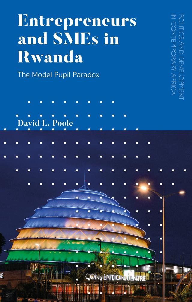 Entrepreneurs and SMEs in Rwanda by David L. Poole