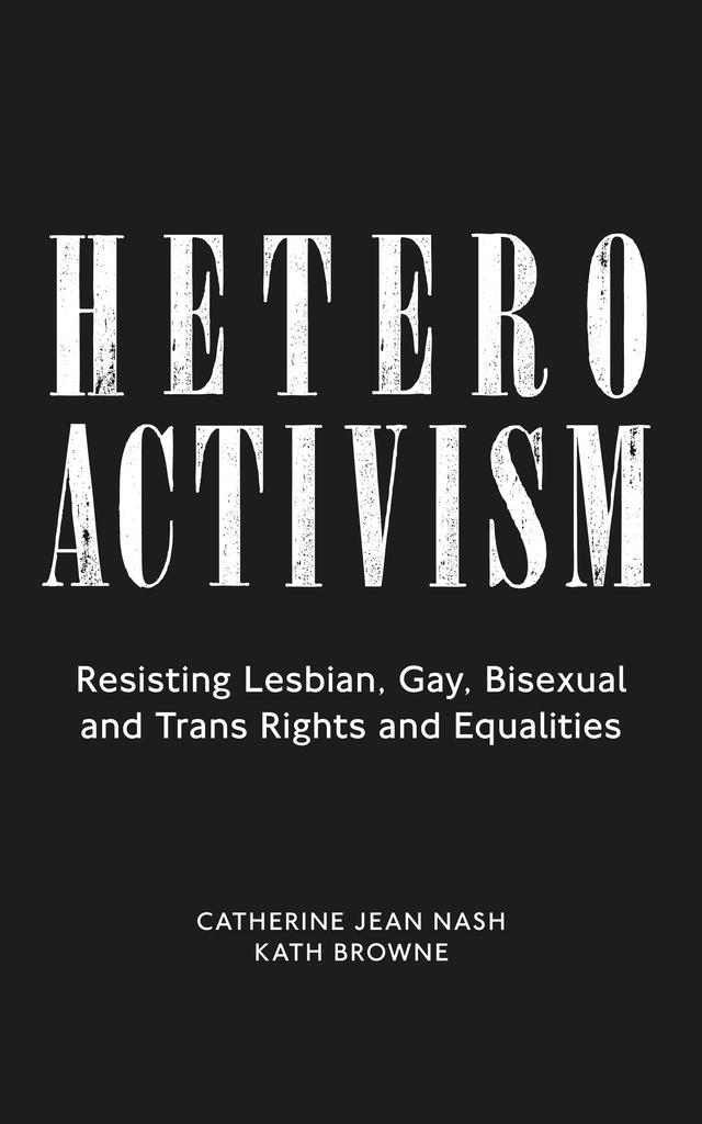 Heteroactivism by Catherine Jean Nash, Kath Browne