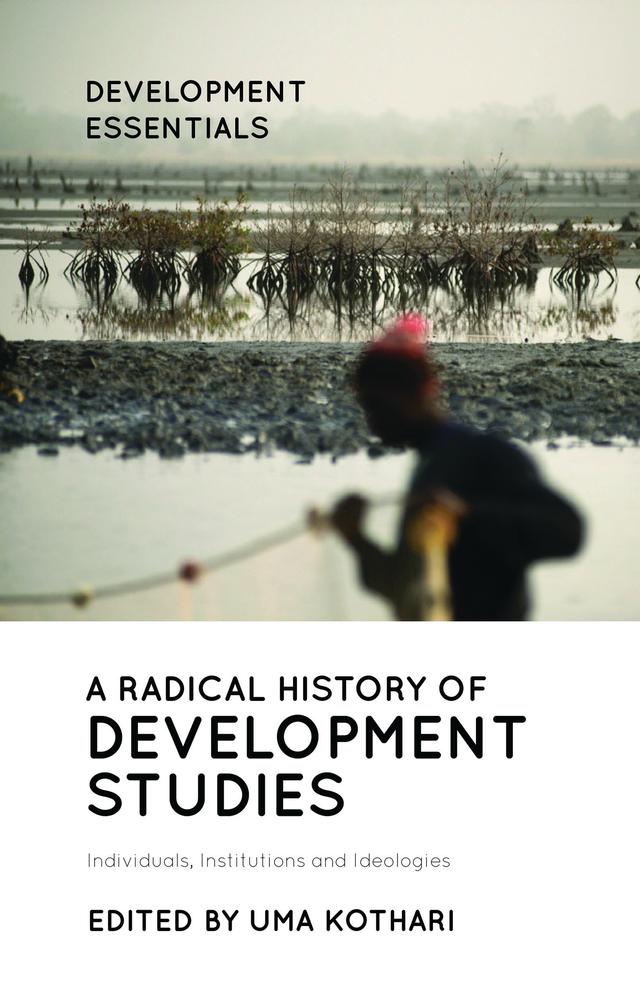 A Radical History of Development Studies by Uma Kothari